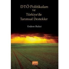 DTÖ Politikaları ve Türkiye'de Tarımsal Destekler Nobel Bilimsel Eserler
