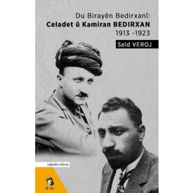 Du Birayen Bedirxani: Celadet ü Kamiran Bedirxan 1913-1923 - Seid Veroj