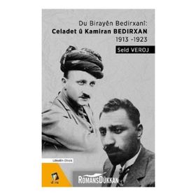 Du Birayen Bedirxani: Celadet ü Kamiran Bedirxan 1913-1923 - Seid Veroj
