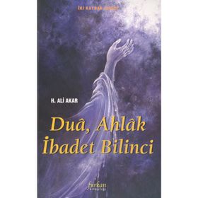 DUA AHLAK İBADET BILINCI - H. ALI AKAR