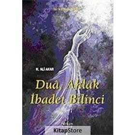 DUA AHLAK İBADET BILINCI - H. ALI AKAR