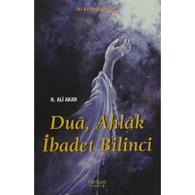 DUA AHLAK İBADET BILINCI - H. ALI AKAR
