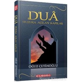 Dua-Huzura Açılan Kapılar - Oğuz Çetinoğlu
