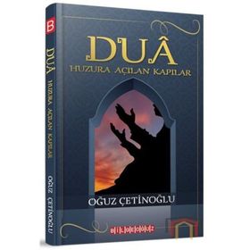 Dua-Huzura Açılan Kapılar - Oğuz Çetinoğlu