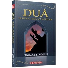 Dua-Huzura Açılan Kapılar - Oğuz Çetinoğlu