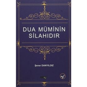 Dua Müminin Silahıdır - Şener Danyıldız