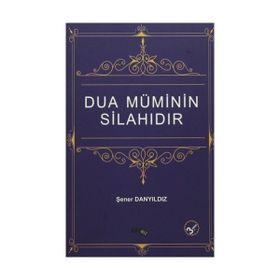 Dua Müminin Silahıdır - Şener Danyıldız