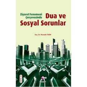 DUA VE SOSYAL SORUNLAR ZIYARET FENOMENI ÇERÇEVESINDE - MUSTAFA TEKIN