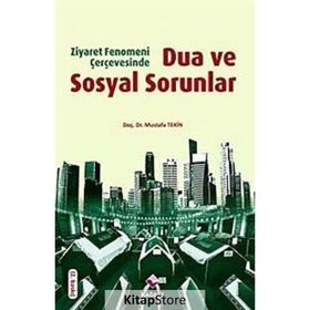 DUA VE SOSYAL SORUNLAR ZIYARET FENOMENI ÇERÇEVESINDE - MUSTAFA TEKIN
