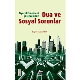 DUA VE SOSYAL SORUNLAR ZIYARET FENOMENI ÇERÇEVESINDE - MUSTAFA TEKIN