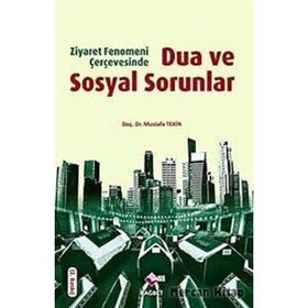 DUA VE SOSYAL SORUNLAR ZIYARET FENOMENI ÇERÇEVESINDE - MUSTAFA TEKIN