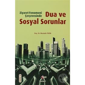 DUA VE SOSYAL SORUNLAR ZIYARET FENOMENI ÇERÇEVESINDE - MUSTAFA TEKIN