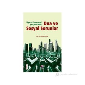 DUA VE SOSYAL SORUNLAR ZIYARET FENOMENI ÇERÇEVESINDE - MUSTAFA TEKIN