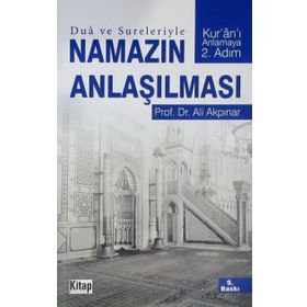 DUA VE SURELERIYLE NAMAZIN ANLAŞILMASI KUR'AN'I ANLAMAYA İKİNCİ ADIM - ALI AKPINAR