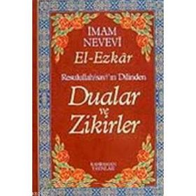 DUALAR VE ZIKIRLER - EL- EZKAR RESULLAH'IN DILINDE - İMAM NEVEVI;ABDÜLVEHHAB ÖZTÜRK