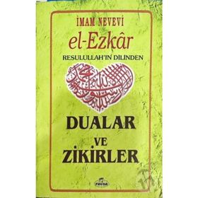 DUALAR VE ZIKIRLER - EL- EZKAR RESULLAH'IN DILINDE - İMAM NEVEVI;ABDÜLVEHHAB ÖZTÜRK
