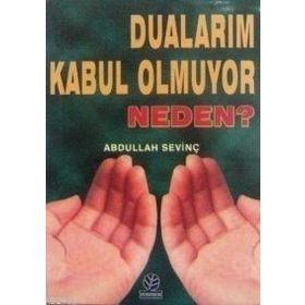 DUALARIM KABUL OLMUYOR NEDEN? - ABDULLAH SEVINÇ