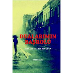 Dualarımın Başrolü - Fatih Kahya