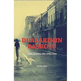 Dualarımın Başrolü - Fatih Kahya