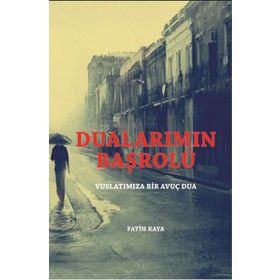 Dualarımın Başrolü - Fatih Kahya