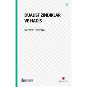 Düalist Zındıklar ve Hadis Serdar Demirel