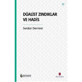 Düalist Zındıklar ve Hadis Serdar Demirel