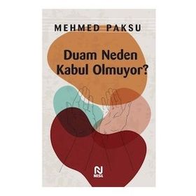 Duam Neden Kabul Olmuyor - Mehmed Paksu - Nesil Yayınları