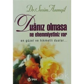 DUANIZ OLMASA NE EHEMMIYETINIZ VAR EN GÜZEL VE HIKMETLI DUALAR... - SEVIM ASIMGİL