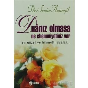 DUANIZ OLMASA NE EHEMMIYETINIZ VAR EN GÜZEL VE HIKMETLI DUALAR... - SEVIM ASIMGİL