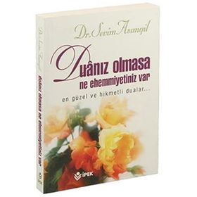 DUANIZ OLMASA NE EHEMMIYETINIZ VAR EN GÜZEL VE HIKMETLI DUALAR... - SEVIM ASIMGİL