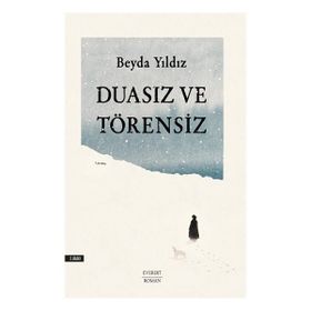 Duasız ve Törensiz - Beyda Yıldız