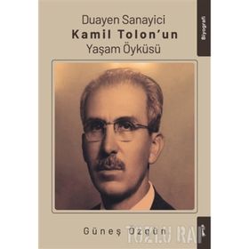 Duayen Sanayici Kamil Tolon'un Yaşam Öyküsü - Güneş Özgün