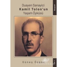 Duayen Sanayici Kamil Tolon'un Yaşam Öyküsü - Güneş Özgün