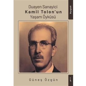 Duayen Sanayici Kamil Tolonun Yaşam Öyküsü İkinci Adam Yayınları