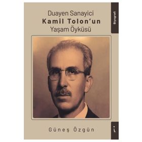 Duayen Sanayici Kamil Tolonun Yaşam Öyküsü İkinci Adam Yayınları