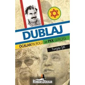 DUBLAJ ÖCALANNIN ROLÜ VE PKK GERÇEĞİ - TURGAY ŞIK