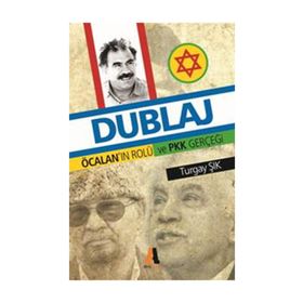 DUBLAJ ÖCALANNIN ROLÜ VE PKK GERÇEĞİ - TURGAY ŞIK