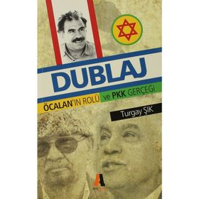 DUBLAJ ÖCALANNIN ROLÜ VE PKK GERÇEĞİ - TURGAY ŞIK