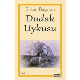 Dudak Uykusu - Bilsen Başaran
