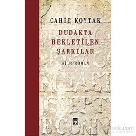 Dudakta Bekletilen Şarkılar - Cahit Koytak