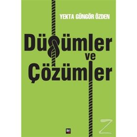 Düğümler ve Çözümler - Yekta Güngör Özden