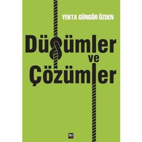Düğümler ve Çözümler - Yekta Güngör Özden