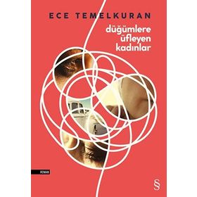 DÜĞÜMLERE ÜFLEYEN KADINLAR ÇÜNKÜ BIR ERKEK BIR KADININ NEFESI KADAR - ECE TEMELKURAN