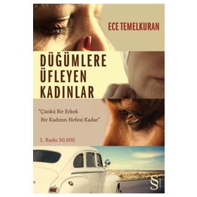 DÜĞÜMLERE ÜFLEYEN KADINLAR ÇÜNKÜ BIR ERKEK BIR KADININ NEFESI KADAR - ECE TEMELKURAN