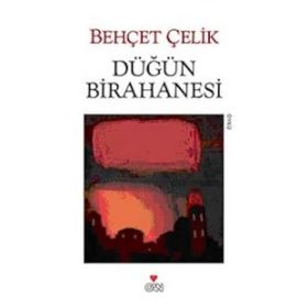 DÜĞÜN BIRAHANESI - BEHÇET ÇELİK