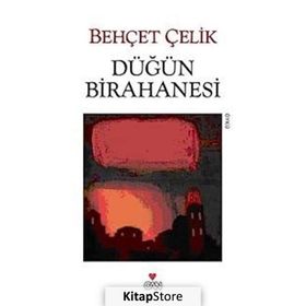DÜĞÜN BIRAHANESI - BEHÇET ÇELİK