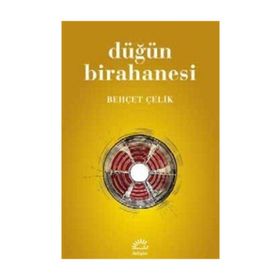 DÜĞÜN BIRAHANESI - BEHÇET ÇELİK