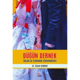 Düğün Dernek - Sivas`ta Evlenme Gelenekleri - Özlem Demren