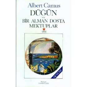DÜĞÜN VE BIR ALMAN DOSTA MEKTUPLAR - ALBERT CAMUS