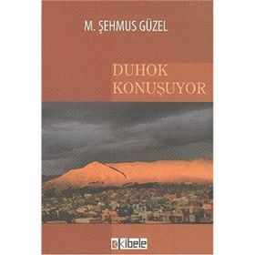 DUHOK KONUŞUYOR - M. ŞEHMUS GÜZEL